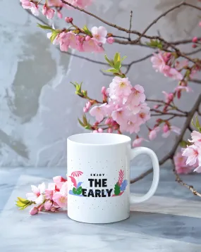 Enjoy The Early Morning Printed White Coffee Mug